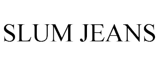 SLUM JEANS