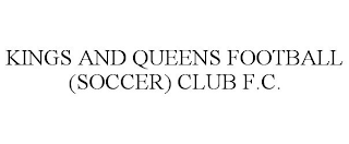 KINGS AND QUEENS FOOTBALL (SOCCER) CLUB F.C.