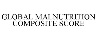 GLOBAL MALNUTRITION COMPOSITE SCORE