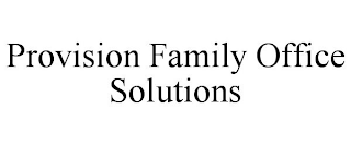 PROVISION FAMILY OFFICE SOLUTIONS