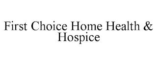 FIRST CHOICE HOME HEALTH & HOSPICE