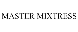 MASTER MIXTRESS