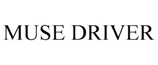 MUSE DRIVER