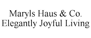 MARYLS HAUS & CO. ELEGANTLY JOYFUL LIVING