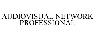 AUDIOVISUAL NETWORK PROFESSIONAL