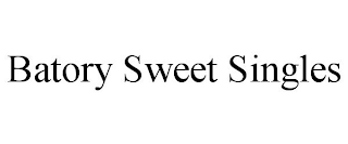 BATORY SWEET SINGLES