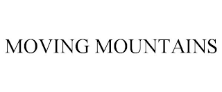 MOVING MOUNTAINS