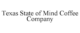TEXAS STATE OF MIND COFFEE COMPANY
