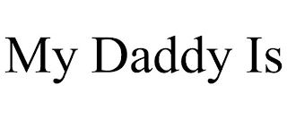 MY DADDY IS