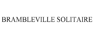 BRAMBLEVILLE SOLITAIRE