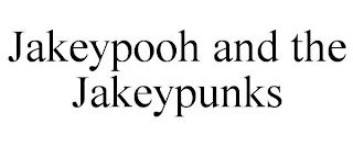 JAKEYPOOH AND THE JAKEYPUNKS