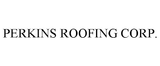 PERKINS ROOFING CORP.