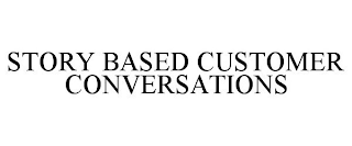 STORY BASED CUSTOMER CONVERSATIONS