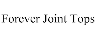 FOREVER JOINT TOPS