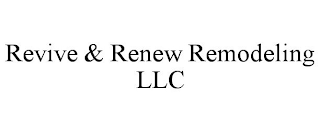 REVIVE & RENEW REMODELING LLC