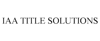 IAA TITLE SOLUTIONS