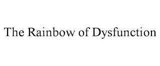 THE RAINBOW OF DYSFUNCTION