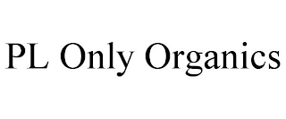 PL ONLY ORGANICS