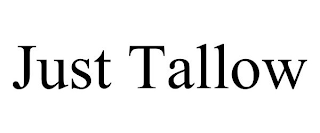 JUST TALLOW