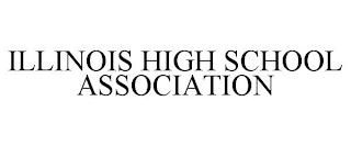 ILLINOIS HIGH SCHOOL ASSOCIATION