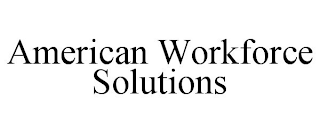 AMERICAN WORKFORCE SOLUTIONS