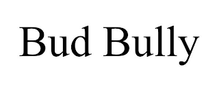 BUD BULLY