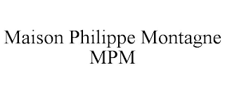 MAISON PHILIPPE MONTAGNE MPM