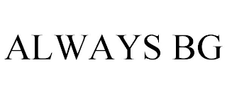 ALWAYS BG