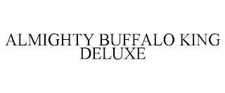 ALMIGHTY BUFFALO KING DELUXE