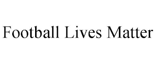 FOOTBALL LIVES MATTER