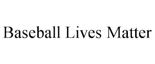 BASEBALL LIVES MATTER