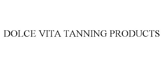 DOLCE VITA TANNING PRODUCTS