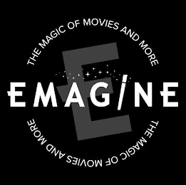 E EMAGINE THE MAGIC OF MOVIES AND MORE THE MAGIC OF MOVIES AND MORE