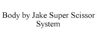 BODY BY JAKE SUPER SCISSOR SYSTEM