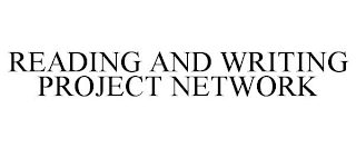 READING AND WRITING PROJECT NETWORK