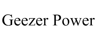 GEEZER POWER