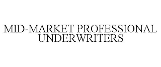 MID-MARKET PROFESSIONAL UNDERWRITERS