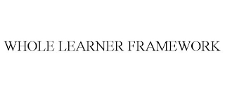 WHOLE LEARNER FRAMEWORK