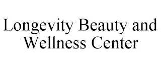 LONGEVITY BEAUTY AND WELLNESS CENTER