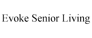 EVOKE SENIOR LIVING