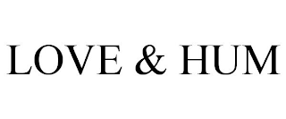 LOVE & HUM