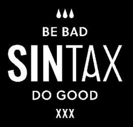 BE BAD SINTAX DO GOOD XXX