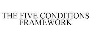 THE FIVE CONDITIONS FRAMEWORK