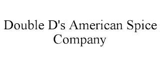 DOUBLE D'S AMERICAN SPICE COMPANY