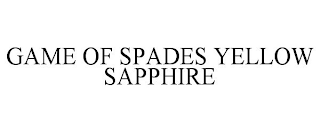 GAME OF SPADES YELLOW SAPPHIRE