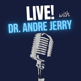 LIVE! WITH DR. ANDRE JERRY