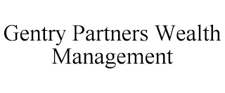 GENTRY PARTNERS WEALTH MANAGEMENT