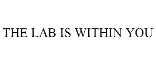 THE LAB IS WITHIN YOU