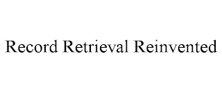 RECORD RETRIEVAL REINVENTED