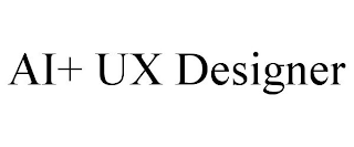 AI+ UX DESIGNER